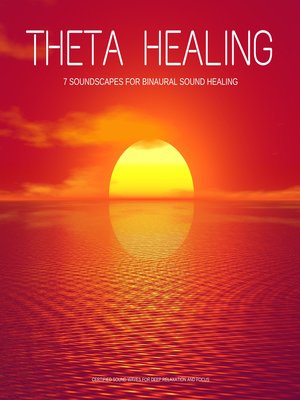 cover image of Theta Healing--7 Soundscapes for Binaural Sound Healing